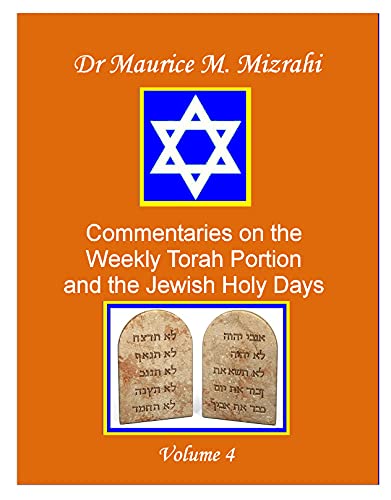 Commentaries on the Weekly Torah Portion and the Jewish Holy Days, Volume 4