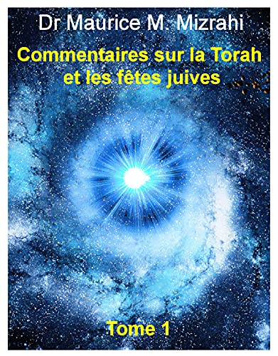 Commentaires sur la Torah et les fêtes juives, Tome 1 (French Edition)